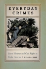 Everyday Crimes: Social Violence and Civil Rights in Early America By Kelly A. Ryan Cover Image