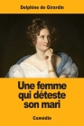 Une femme qui déteste son mari By Delphine De Girardin Cover Image