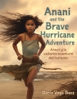 Anani and the Brave Hurricane Adventure Anani y la valiente aventura del huracán By Doris Vega Baez Cover Image