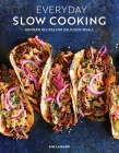 Everyday Slow Cooking (Easy recipes for family dinners): Modern Recipes for Delicious Meals Cover Image