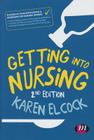 Getting Into Nursing (Transforming Nursing Practice) By Karen Elcock (Editor) Cover Image