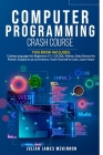 Computer Programming Crash Course: 7 Books in 1- Coding Languages for Beginners: C++, C#, SQL, Python, Data Science for Python, Raspberry pi and Ardui Cover Image