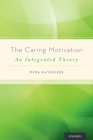 The Caring Motivation: An Integrated Theory By Ofra Mayseless Cover Image