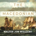 The Macedonian (Privateers and Gentlemen #3) By Walter Jon Williams, Bronson Pinchot (Read by) Cover Image