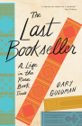The Last Bookseller: A Life in the Rare Book Trade By Gary Goodman Cover Image