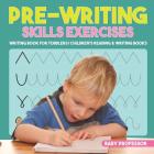 Pre-Writing Skills Exercises - Writing Book for Toddlers Children's Reading & Writing Books By Baby Professor Cover Image