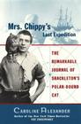 Mrs. Chippy's Last Expedition: The Remarkable Journal of Shackleton's Polar-Bound Cat Cover Image