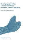 On Lampreys and Fishes: A Memorial Anthology in Honor of Vadim D. Vladykov (Developments in Environmental Biology of Fishes #8) By Don E. McAllister (Editor), Edward Kott (Editor) Cover Image