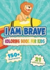 I am Brave: Coloring Book for Kids Cover Image