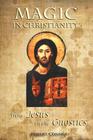 Magic in Christianity: From Jesus to the Gnostics By Robert Conner Cover Image
