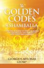 The Golden Codes of Shamballa: Spiritual numbers to uplift humanity and multiply all the energies of love, light, and happiness By Anastasia Christidou (Translator), Georgios Mylonas Cover Image