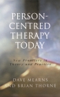 Person-Centred Therapy Today: New Frontiers in Theory and Practice By Dave Mearns, Brian Thorne Cover Image