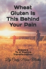 Wheat Gluten Is This Behind Your Pain By Stew Carter (Editor), Cindy Marie Martin Cover Image