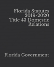 Florida Statutes 2019-2020 Title 43 Domestic Relations Cover Image