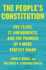 The People's Constitution: 200 Years, 27 Amendments, and the Promise of a More Perfect Union By John F. Kowal, Wilfred U. Codrington III Cover Image