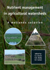 Nutrient Management in Agricultural Watersheds: A Wetlands Solution By E. J. Dunne (Editor), K. R. Reddy (Editor), O. T. Carton (Editor) Cover Image