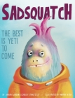 Sadsquatch: The Best is Yeti to Come By Lindsey Stansfield, January Jordan, Maryna Skyba (Illustrator) Cover Image