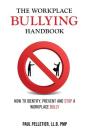 The Workplace Bullying Handbook: How to Identify, Prevent, and Stop a Workplace Bully By Paul Pelletier Cover Image