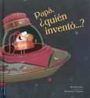 Papa, Quien Invento...? By Ilan Brenman, Anna-Laura Cantone (Illustrator) Cover Image