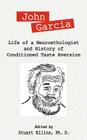 John Garcia: Life of a Neuroethologist and History of Conditioned Taste Aversion By Stuart R. Ellins (Editor) Cover Image
