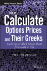 How to Calculate Options Prices and Their Greeks: Exploring the Black Scholes Model from Delta to Vega (Wiley Finance) By Pierino Ursone Cover Image