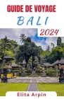 Guide de Voyage Bali: Votre guide de voyage complet pour explorer cette île paradisiaque enchanteresse - Découvrez la culture, l'aventure et Cover Image