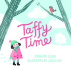 Taffy Time By Jennifer Lloyd, Jacqui Lee (Illustrator) Cover Image