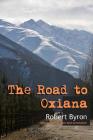The Road to Oxiana: New linked and annotated edition By Robert Byron Cover Image
