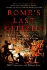 Rome's Last Citizen: The Life and Legacy of Cato, Mortal Enemy of Caesar By Rob Goodman, Jimmy Soni Cover Image