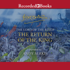 The Return of the King (Lord of the Rings #3) By J. R. R. Tolkien, Andy Serkis (Narrated by) Cover Image
