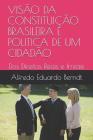 Visão Da Constituição Brasileira E Politica de Um Cidadão: DOS Direitos Reais E Irreais Cover Image