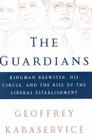 The Guardians: Kingman Brewster, His Circle, and the Rise of the Liberal Establishment Cover Image