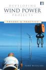 Developing Wind Power Projects: Theory and Practice By Tore Wizelius Cover Image