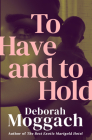 To Have and to Hold By Deborah Moggach Cover Image