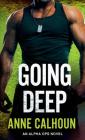 Going Deep: An Alpha Ops Novel By Anne Calhoun Cover Image