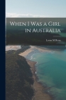 When I Was a Girl in Australia By Lorna M. Ryan Cover Image