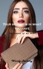 Your beauty is in what you have: The essence of all beauty By Wendy Rothery Cover Image