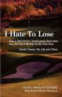 I Hate to Lose: How a Little-Known, Handicapped Black Man Beat the Best of the Best on the PGA Tour. Charlie Owens: His Life and Times By Charlie Owens, Ed Charles Smith, Robert Bruce Woodcox (With) Cover Image