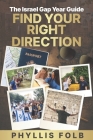 Find Your Right Direction: The Israel Gap Year Guide By Phyllis Folb Cover Image