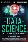 Data Science for Beginners: 2 books in 1: Deep Learning for Beginners + Machine Learning with Python - A Crash Course to Go Through the Artificial Cover Image