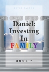 Daniel: Investing in Family By Peter Pactor Cover Image