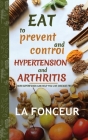 Eat to Prevent and Control Hypertension and Arthritis By La Fonceur Cover Image