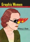 Graphic Women: Life Narrative and Contemporary Comics (Gender and Culture) By Hillary Chute Cover Image
