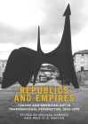 Republics and empires: Italian and American art in transnational perspective, 1840-1970 By Melissa Dabakis (Editor), Paul Kaplan (Editor) Cover Image