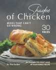 Shades of Chicken Mixes That Can't Go Wrong: 30 Faces of Chicken You Must Have in Your Family Recipe By Ava Archer Cover Image