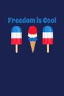 Freedom Is Cool: A Fun Patriotic Notebook With Ice Cream and Popsicles By Pansy D. Price Cover Image