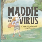 Maddie and the Virus: A Young Girl Navigates Life During A Pandemic By Gretchen Susan Romanowski, Mike Rosado (Illustrator) Cover Image