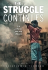 The Struggle Continues: An arduous journey of hope By Christopher Thomson Cover Image