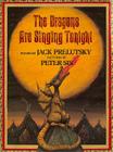 The Dragons Are Singing Tonight By Jack Prelutsky, Peter Sis (Illustrator) Cover Image