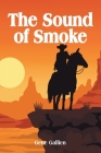 The Sound of Smoke By Gene Gallien Cover Image